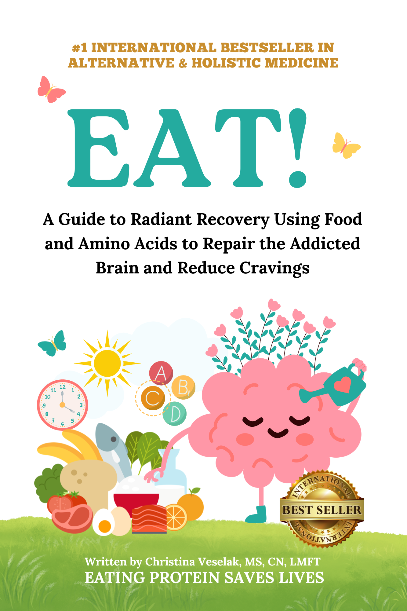 EAT! A Guide to Radiant Recovery Using Food and Amino Acids to Repair the Addicted Brain and Reduce Cravings